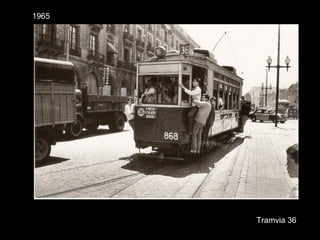1965
Tramvia 36
 