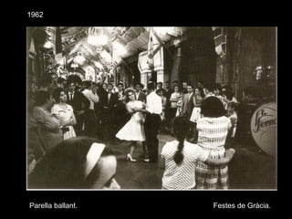 1962
Parella ballant. Festes de Gràcia.
 