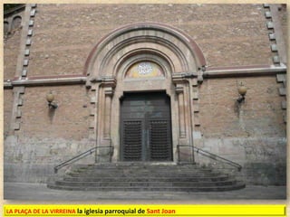 LA PLAÇA DE LA VIRREINA la iglesia parroquial de Sant Joan

 