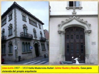 CASA GUSTA 1907 – 1910 Estilo Modernista Autor: Jaime Gusta y Bondia. Casa para

vivienda del propio arquitecto

 