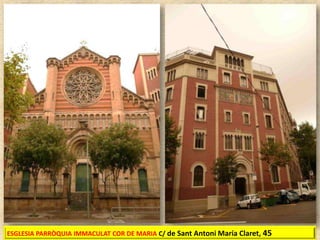 ESGLESIA PARRÒQUIA IMMACULAT COR DE MARIA C/ de Sant Antoni María Claret, 45

 