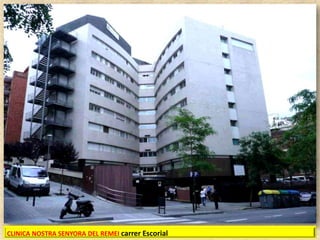 CLINICA NOSTRA SENYORA DEL REMEI carrer Escorial

 