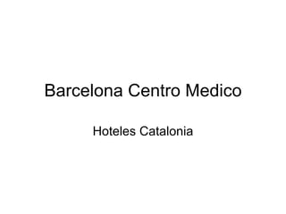 Barcelona Centro Medico Hoteles Catalonia 