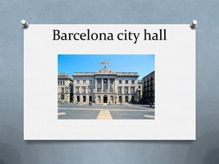 Barcelona city hall
 