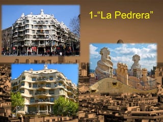 1-“La Pedrera”
 
