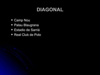 DIAGONAL Camp Nou Palau Blaugrana Estadio de Sarriá Real Club de Polo 