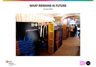 WHAT REMAINS IS FUTURE 
January 2010 
 