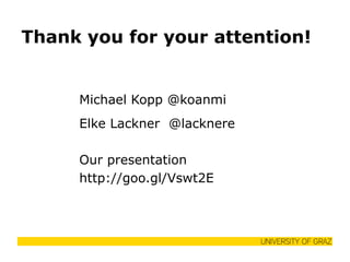 Thank you for your attention! 
Michael Kopp @koanmi 
Elke Lackner @lacknere 
Our presentation 
http://goo.gl/Vswt2E 
