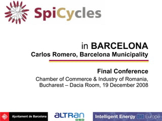 in  BARCELONA Carl o s Romero, Barcelona Municipality Final Conference Chamber of Commerce & Industry of Romania,  Bucharest – Dacia Room , 19 December 2008 