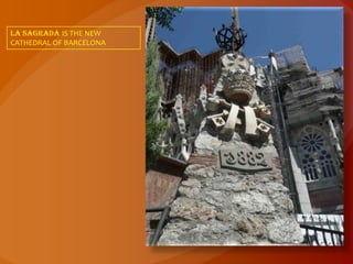 LA SAGRADA IS THE NEW
CATHEDRAL OF BARCELONA
 