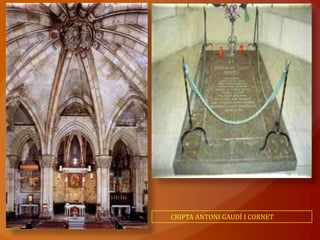 CRIPTA ANTONI GAUDÍ I CORNET
 