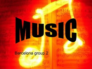Barcelona group 2 MUSIC 