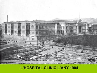 L’HOSPITAL CLÍNIC L’ANY 1904
 