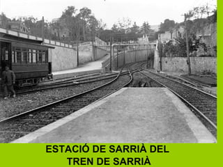 ESTACIÓ DE SARRIÀ DEL
TREN DE SARRIÀ
 