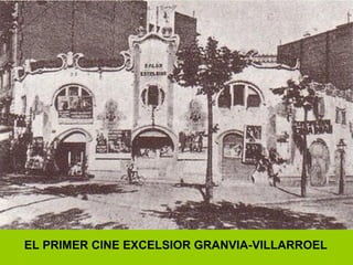 EL PRIMER CINE EXCELSIOR GRANVIA-VILLARROEL
 