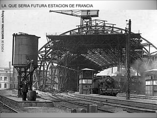 LA  QUE SERIA FUTURA ESTACION DE FRANCIA 
