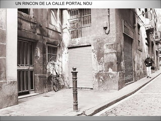 UN RINCON DE LA CALLE PORTAL NOU 