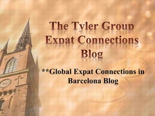 **Global Expat Connections in
       Barcelona Blog
 