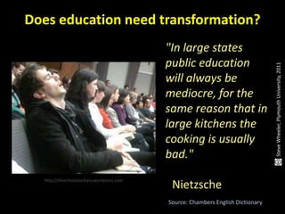 Does education need transformation?<br />"In large states public education will always be mediocre, for the same reason th...