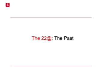 The 22@: The Past
 