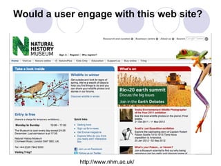 Would a user engage with this web site? http://www.nhm.ac.uk/ 