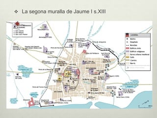  La segona muralla de Jaume I s.XIII

 