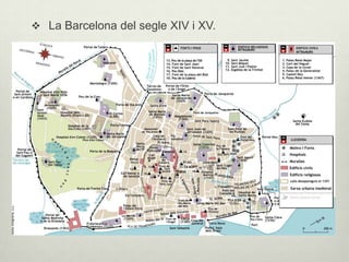  La Barcelona del segle XIV i XV.

 
