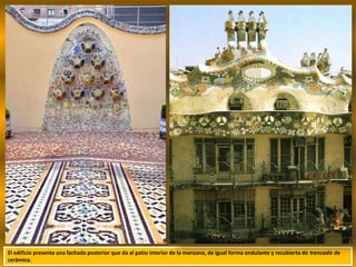 El edificio presenta una fachada posterior que da al patio interior de la manzana, de igual forma ondulante y recubierta de trencadís de
cerámica.
 