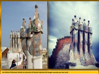 Las míticas Chimeneas donde se encuentra el famoso espinazo del dragón vencido por Sant Jordi
 