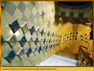 Tomamos las escaleras y no el ascensor para ir a la salida y admirar el patio de luces.
 