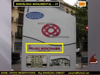BARCELONA MONUMENTAL - 27
MANEL CANTOS PRESENTATIONS Blog BARCELONA COMPLET canventu@hotmail.com
 
