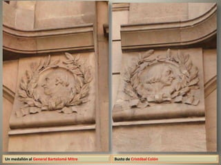 Un medallón al General Bartolomé Mitre Busto de Cristóbal Colón
 
