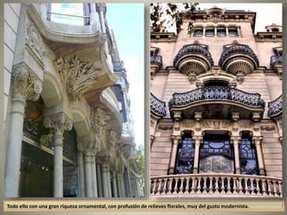Todo ello con una gran riqueza ornamental, con profusión de relieves florales, muy del gusto modernista.
 