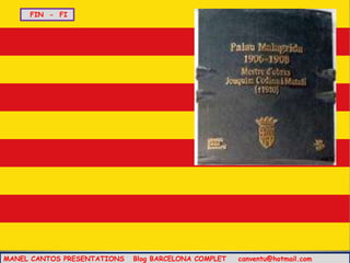 MANEL CANTOS PRESENTATIONS Blog BARCELONA COMPLET canventu@hotmail.com
FIN - FI
 