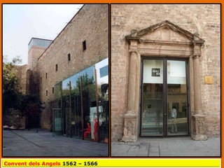 Convent dels Angels 1562 – 1566
 
