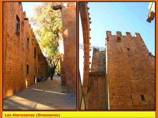 Las Atarazanas (Drassanes)
 