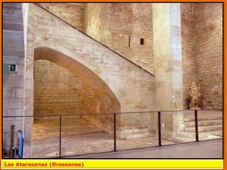 Las Atarazanas (Drassanes)
 