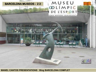 BARCELONA MUSEOS - 2 2

MANEL CANTOS PRESENTATIONS Blog BARCELONA COMPLET

 