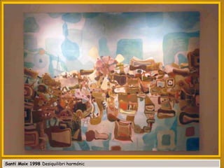 Santi Moix 1998 Desiquilibri harmónic

 