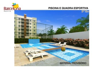 PISCINA E QUADRA ESPORTIVA
MATERIAL PROVISÓRIO
 
