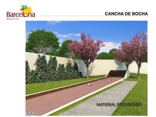 CANCHA DE BOCHA
MATERIAL PROVISÓRIO
 