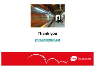 Thank you
jmension@tmb.cat
 