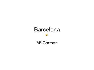 Barcelona Mª Carmen 