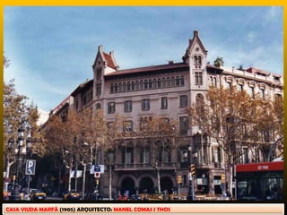 CASA VIUDA MARFÀ (1905)  ARQUITECTO: MANEL COMAS I THOS
 