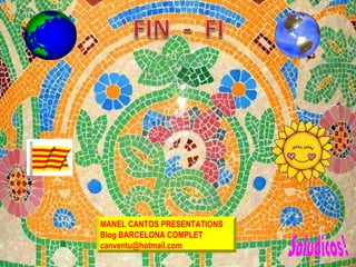 MANEL CANTOS PRESENTATIONS
Blog BARCELONA COMPLET
canventu@hotmail.com
 