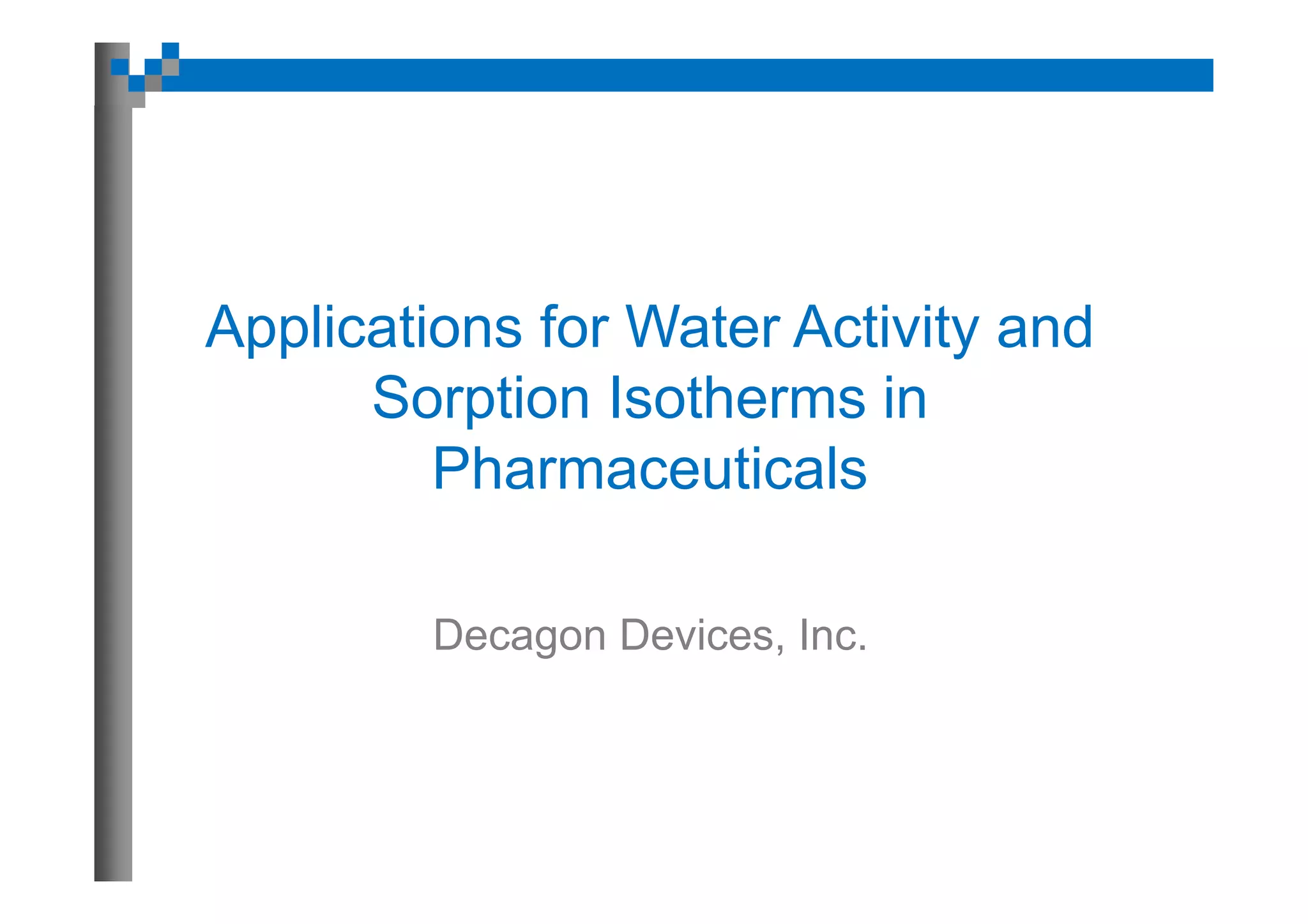 Applications for Water Activity and Sorption Isotherms in ...