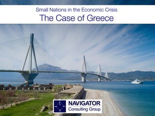 Small Nations in the Economic Crisis!
 The Case of Greece
 