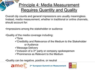 Principle 4: Media Measurement
             Requires Quantity and Quality
Overall clip counts and general impressions are ...