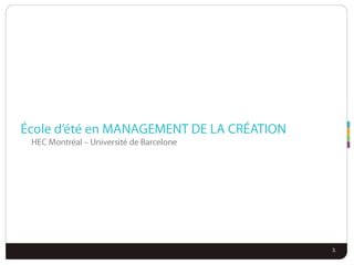 École d’été en MANAGEMENT DE LA CRÉATION HEC Montréal – Université de Barcelone