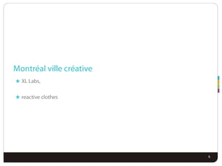 Montréal villecréativeXL Labs, reactive clothes